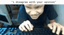 a young boy is typing on a keyboard with the words " i disagree with your opinion " above him