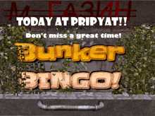 a sign that says today at pripyat don 't miss a great time bunker bingo !