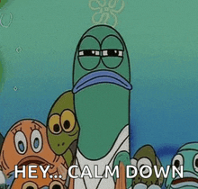 a cartoon character from spongebob squarepants is standing in front of a group of fish and says `` hey calm down '' .