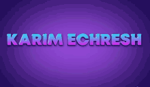 a purple background with the name karim echresh