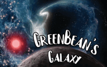 a poster for greenbean 's galaxy shows a planet and a red star