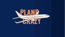 a blue background with an airplane and the words plan crazy