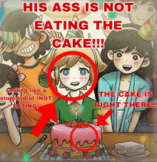 a poster that says his ass is not eating the cake in red