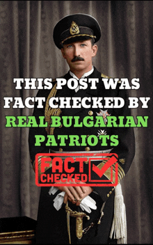 a picture of a man in a military uniform with a caption that says this post was fact checked by real bulgarian patriots