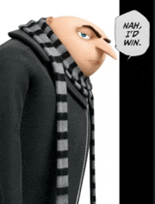 a despicable me character with a speech bubble saying nah i 'd win