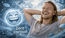 a man is laughing in front of a smiley face with the words zero cortisol below him