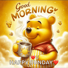 a picture of winnie the pooh holding a cup of coffee with the words good morning i love you happy sunday