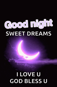 good night sweet dreams i love u god bless u with a purple crescent moon in the night sky .