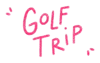 a drawing of the word golf trip in pink on a white background
