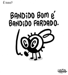 a black and white drawing of a bug with the words " bandido bom e bandido fardado "