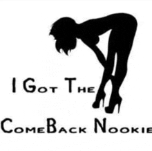 a silhouette of a woman with the words " i got the comeback nookie " on the bottom