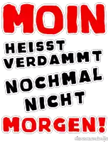 a sign that says moin heisst verdammt noch mal nicht morgen