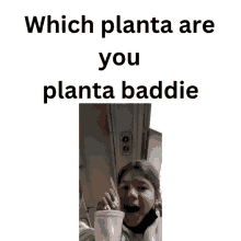 a girl brushing her teeth with the words which planta are you planta baddie above her