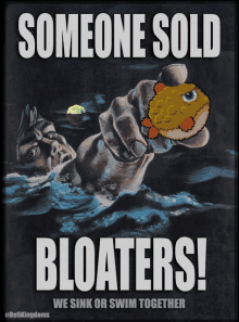 a poster that says someone sold bloaters in white letters