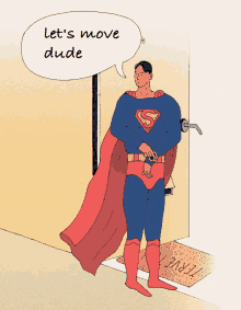 a man in a superman costume says let 's move dude in a speech bubble