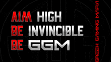 a poster that says aim high be invincible be ggm on it