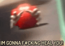 a blurry image of a red object with the words im gonna f # cking heal you