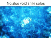 a blue background with the words no also void shiki solos at the top
