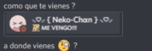 neko-chan me vengo !!! a donde vienes ??