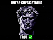 a statue of a man with the words untrp check status true