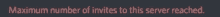 a maximum number of invites to this server reached