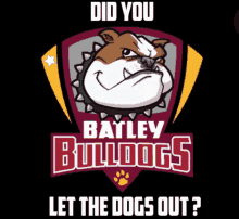 a poster for the batley bulldogs asking if they let dogs out