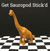 a toy dinosaur is standing on a checkered floor with the words get sauropod stick 'd above it