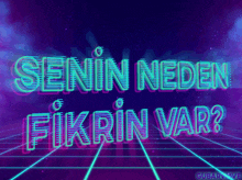 a neon sign says senin neden fikirin var