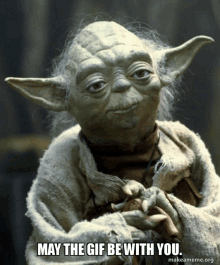 a picture of yoda from star wars with the caption " may the gif be with you "