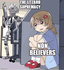 a little girl is crying in front of a robot with the words the litzard supremacy non believers