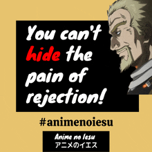 a poster that says " you can t hide the pain of rejection "