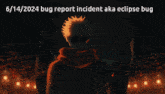 a picture of a person with the words bug report incident aka eclipse bug at the top