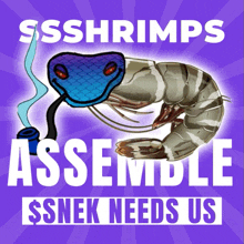 a poster that says sss shrimps assemble $ snek needs us