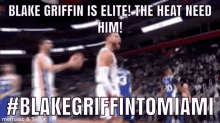 blake griffin is elite ! the heat need him ! #blakegriffintomiami