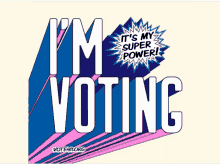 a poster that says ' i 'm voting ' on a white background