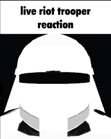 a poster of a storm trooper with the words live riot trooper reaction below it