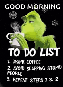 a grinch drinking a cup of coffee with a to do list on it .