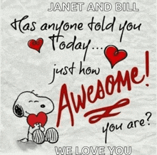 janet and bill has anyone told you today ... just how awesome you are