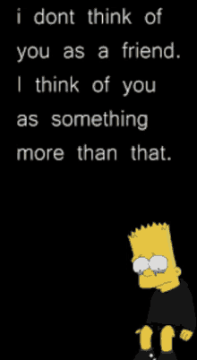 bart simpson is crying and says i dont think of you as a friend