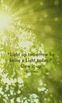 light up tomorrow by being a light today glow it up heir oasis