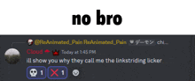 a screenshot of a discord conversation with the words no bro above it