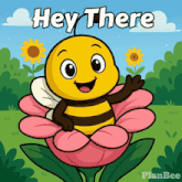 a cartoon of a bee on a pink flower with the words hey there above it