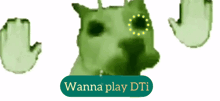 a wanna play dti sign with a green dog