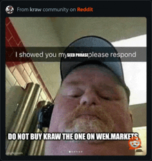 a picture of a man with a beard and a caption that says do not buy kraw the one on wen.markets