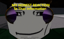 a screenshot of a video game with the words " my honest reaction to that information " at the top