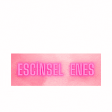 a pink sign that says " escinsel enes " on a white background