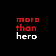 a black background with the words more than hero in red and white