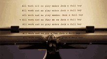 a typewriter with the words " all work and no play makes jack a dull boy " on it