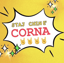 a comic speech bubble with the words stay chine corna