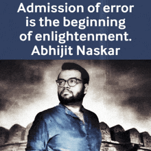 admission of error is the beginning of enlightenment abhijit naskar